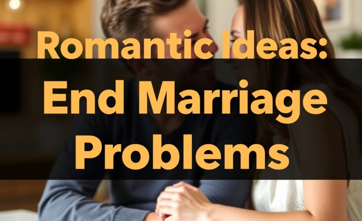Romantic Ideas: End Marriage Problems