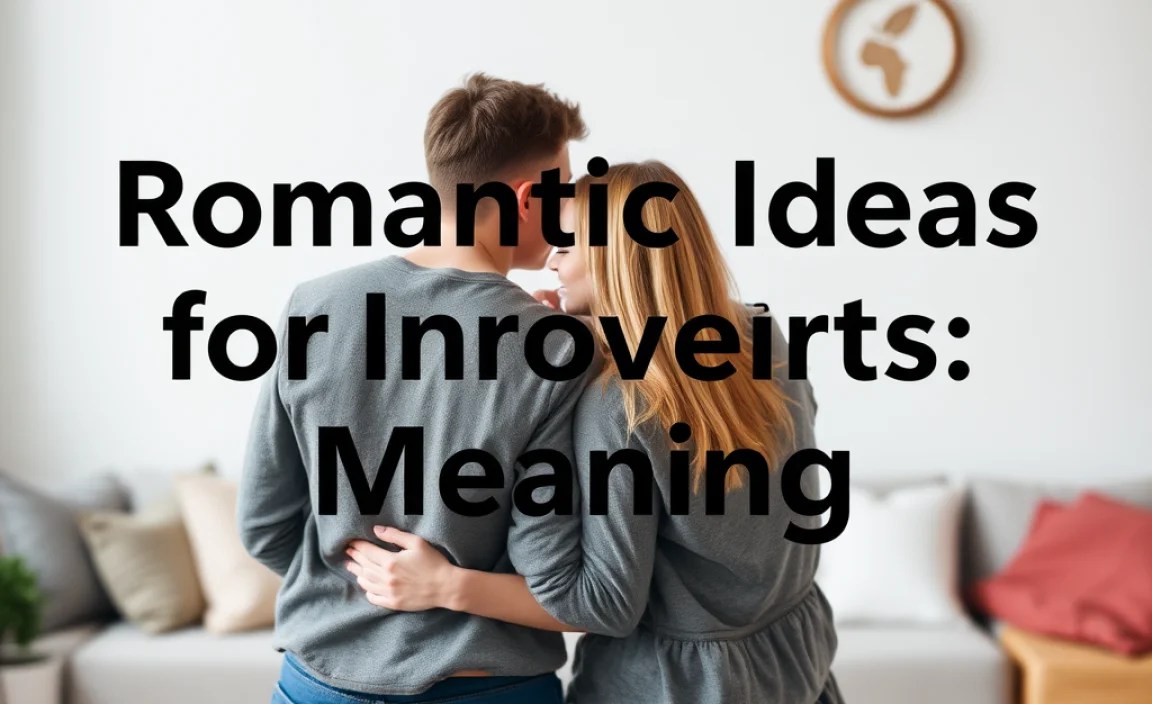 Romantic Ideas for Introverts: Meaning