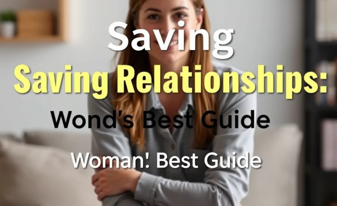 Saving Relationships: Woman&rsquo;s Best Guide