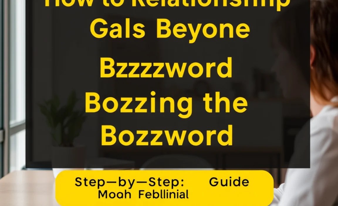 Step-by-Step Guide: Crafting Your Relationship Goals