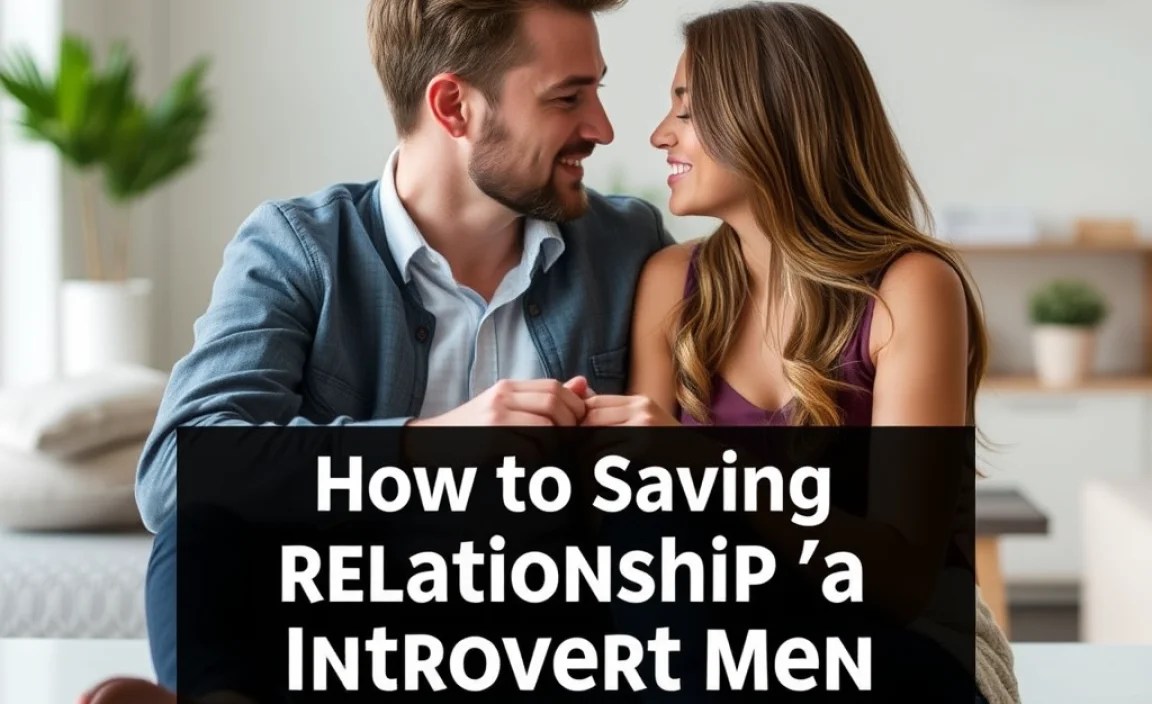 Step-by-Step Guide: How to Saving a Relationship for Introvert Men