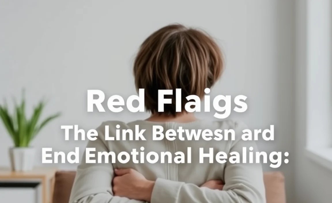 The Link Between Red Flags and Emotional Healing