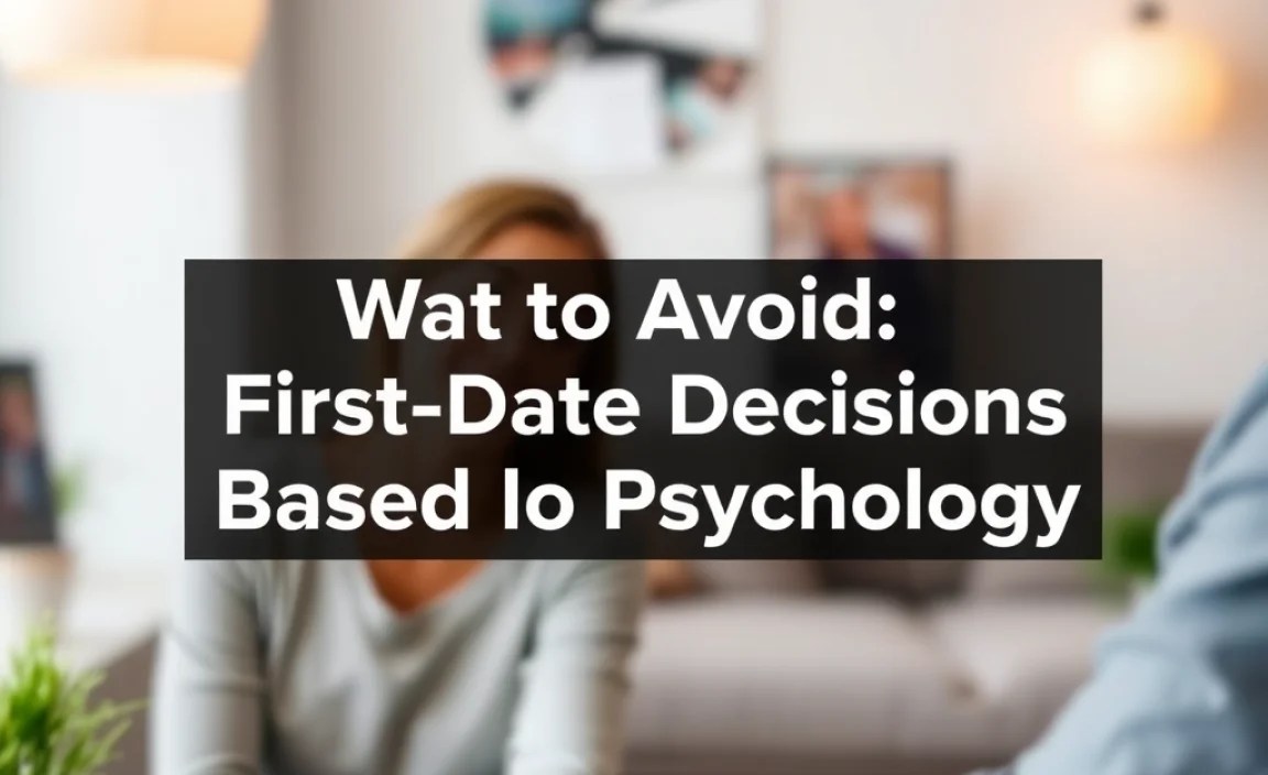 What to Avoid: First Date Decisions Based on Psychology