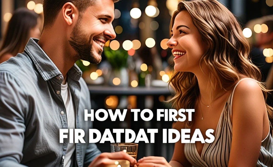 How to First Date Ideas: **Proven** & **Effortless** Tips