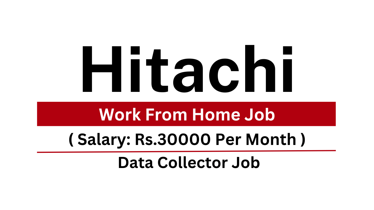 Hitachi Is Hiring Data Collector Job Work From Home Apply Now