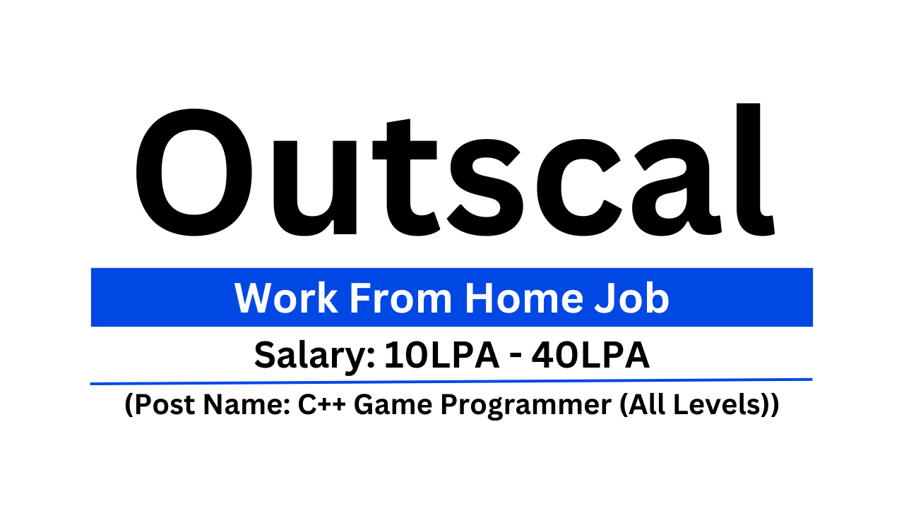 Outscal Job Work From Home C++ Game Programmer Job Apply Now