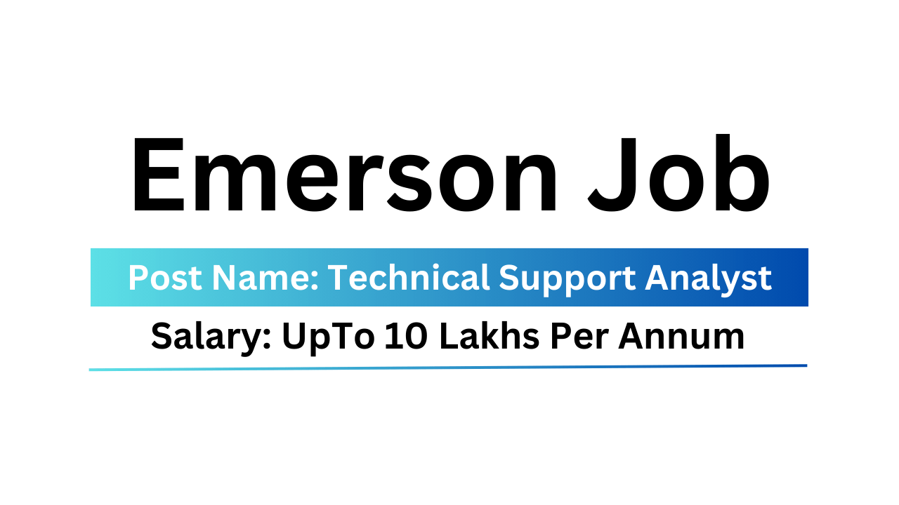 Emerson Job Technical Support Analyst Work From Office Urgent