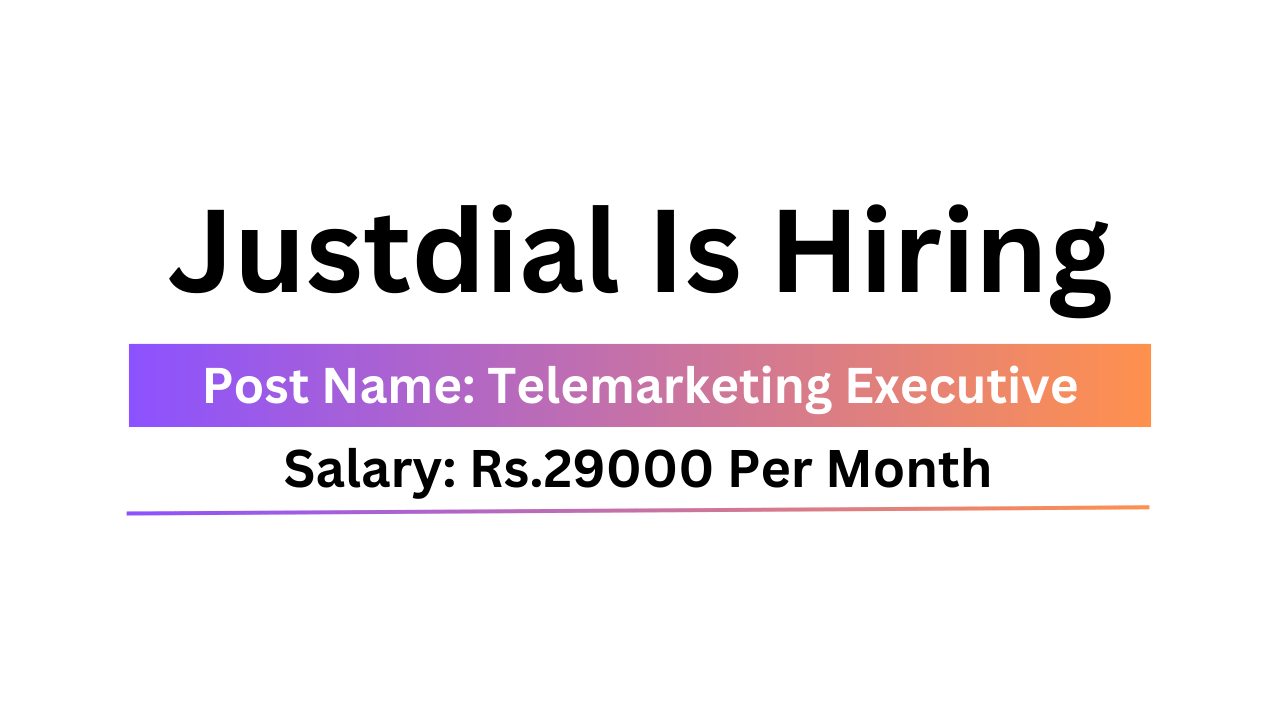 Justdial Is Hiring Tele Marketing Executive Work From Office Job