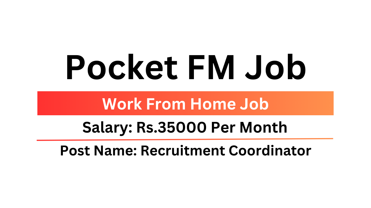 Pocket FM Job Work From Home Recruitment Coordinator Job Apply Now! Amir Sohel