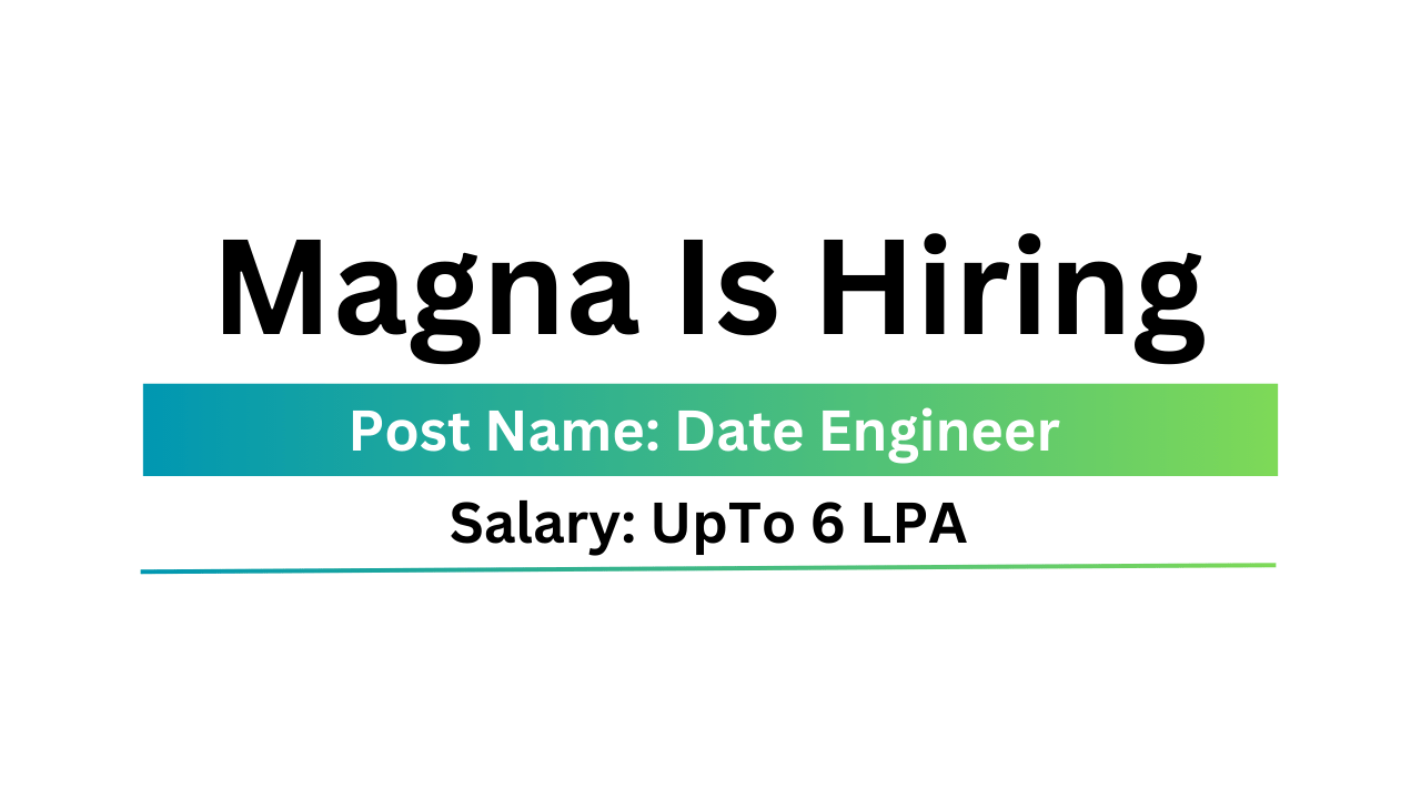 Magna Is Hiring Work From Office Job Date Engineer Job Freshers