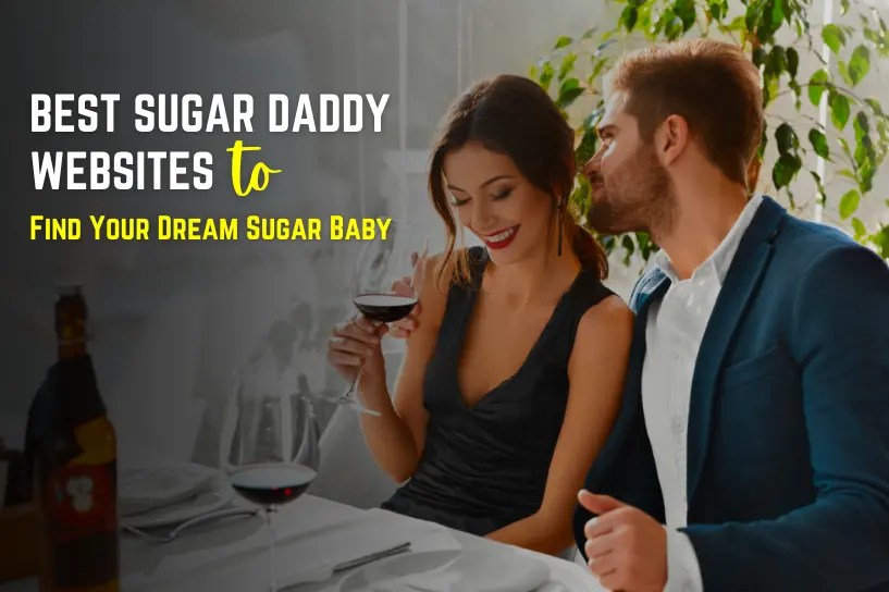 13 Best Sugar Daddy sites to Find Your Dream Sugar Baby