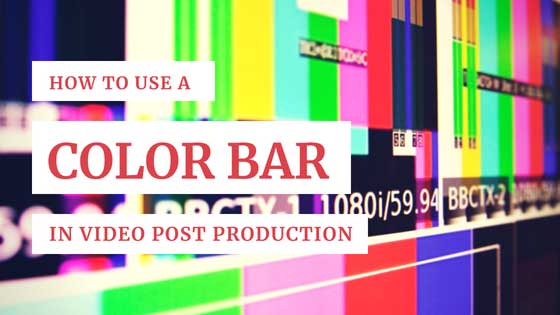 Color Bars and How To Use Them