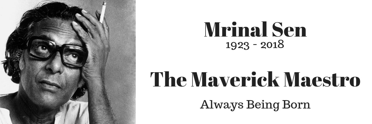 Always Being Born | Maverick Maestro – Mrinal Sen