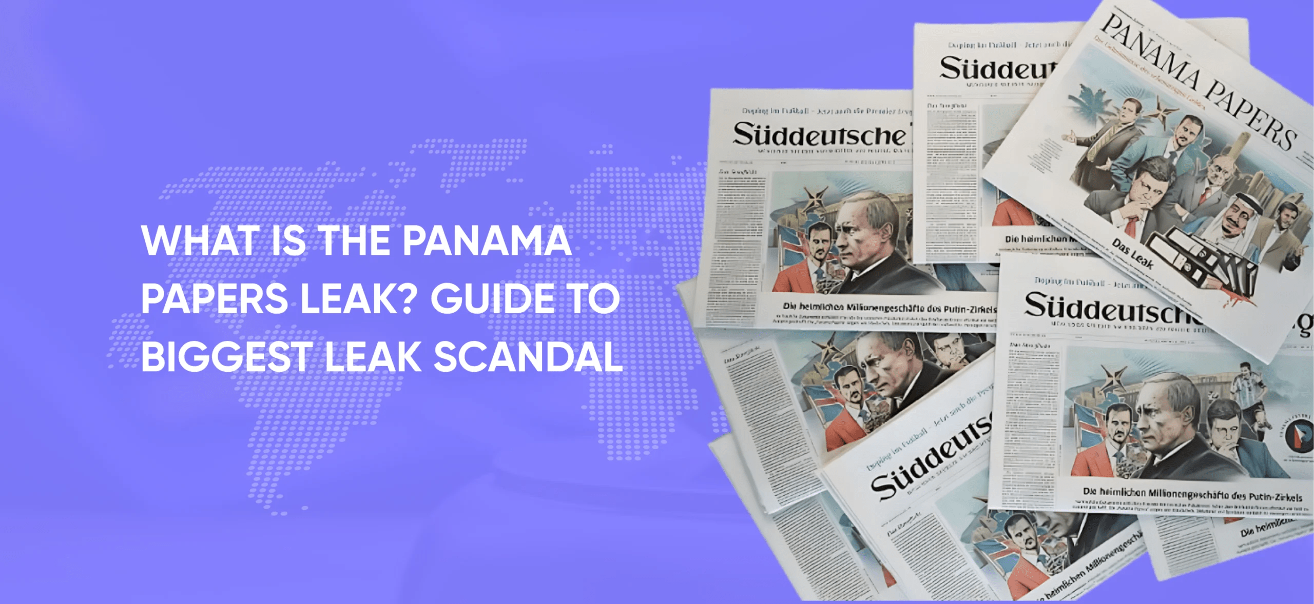What Is the Panama Papers Leak? Guide to Biggest Leak Scandal
