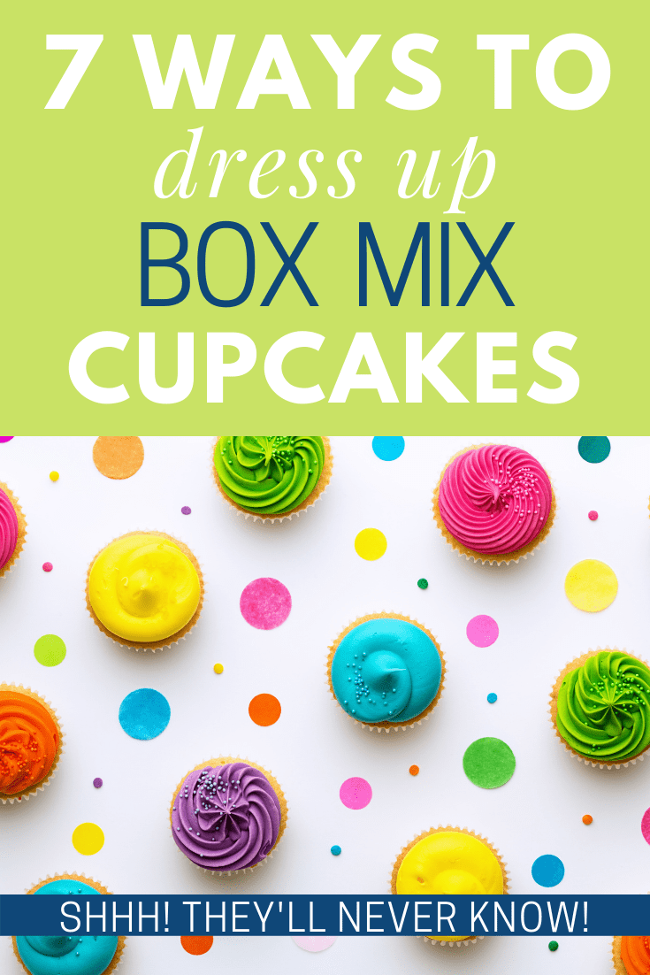 7 Ways to Dress Up Box Mix Cupcakes Shhh! They’ll Never Know! A