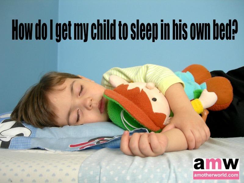 How Do I Get My Child to Sleep in Her Own Bed? amotherworld