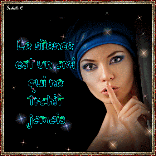 Le silence est un ami qui ne trahit jamais.
