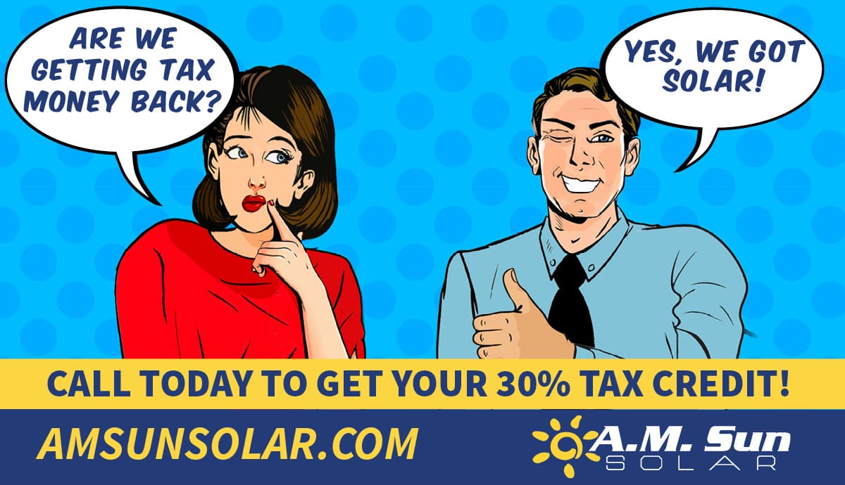 How Does the Solar Tax Credit Work? A.M. Sun Solar & Roofing