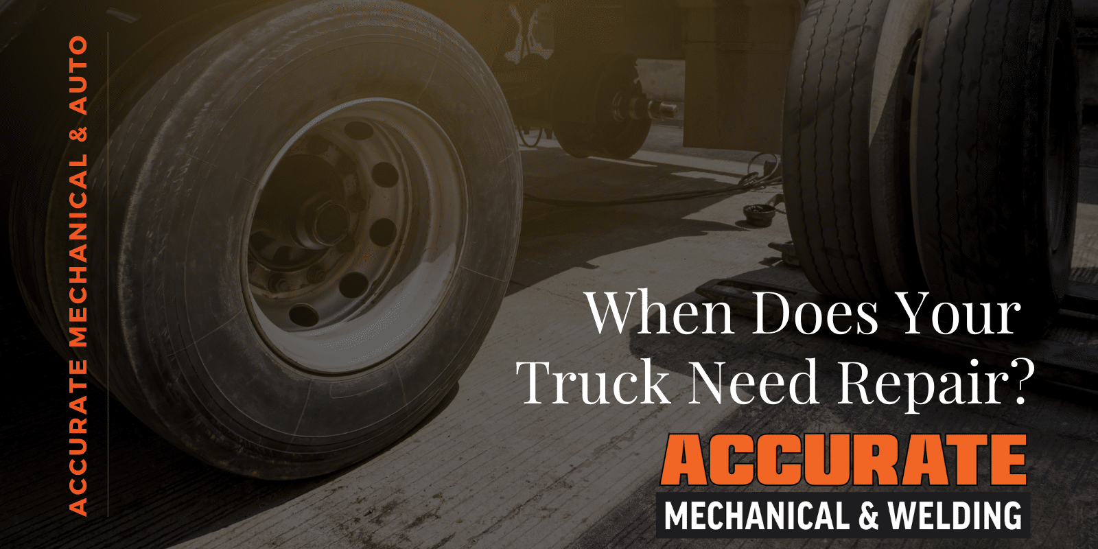 Accurate Mechanical & Welding Common Signs Your Truck Needs Repair