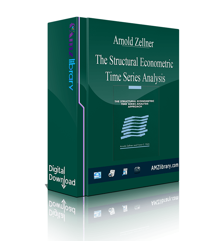 Arnold Zellner The Structural Econometric Time Series Analysis Approach