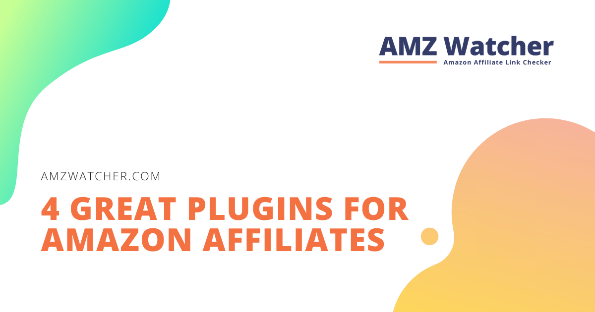 4 Great Plugins For Amazon Affiliates AMZ Watcher