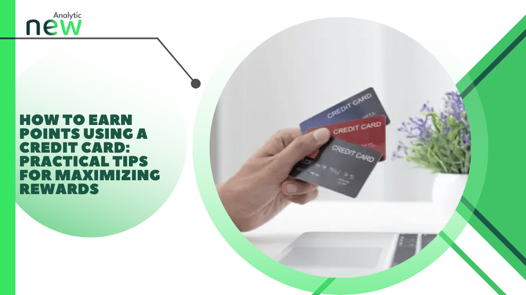 How to Earn Points Using a Credit Card Practical Tips for Maximizing
