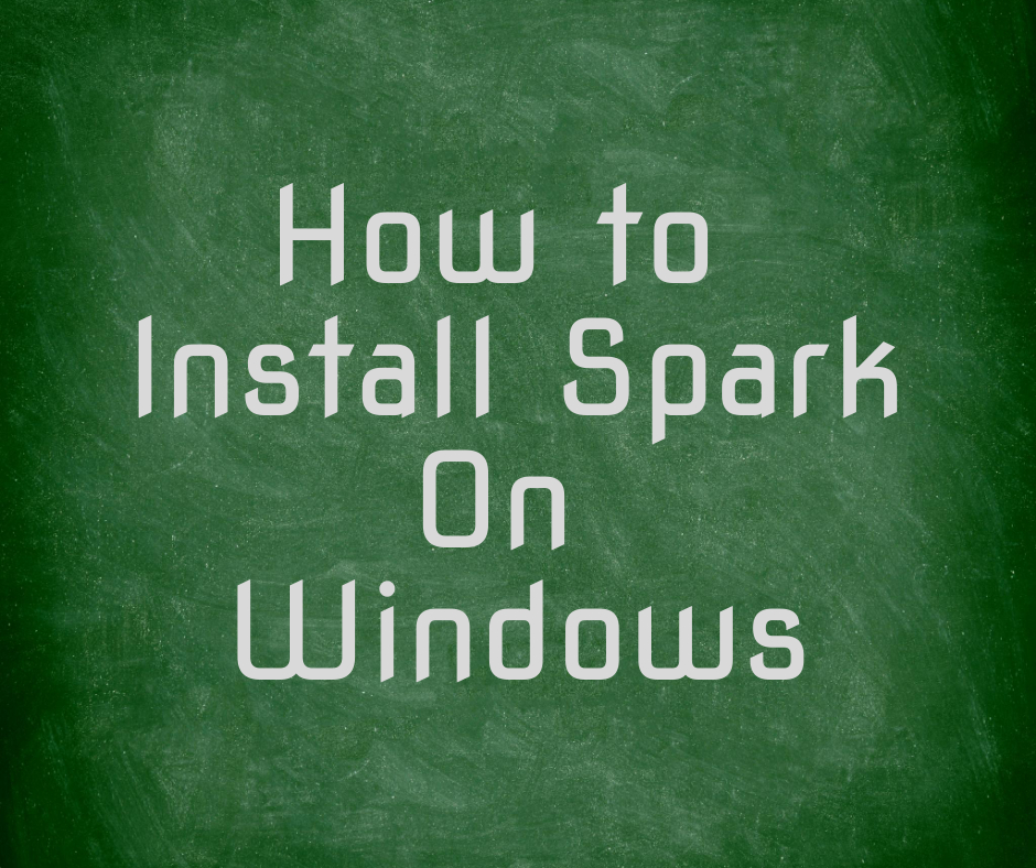 How to Install Spark On Windows Analyticshut