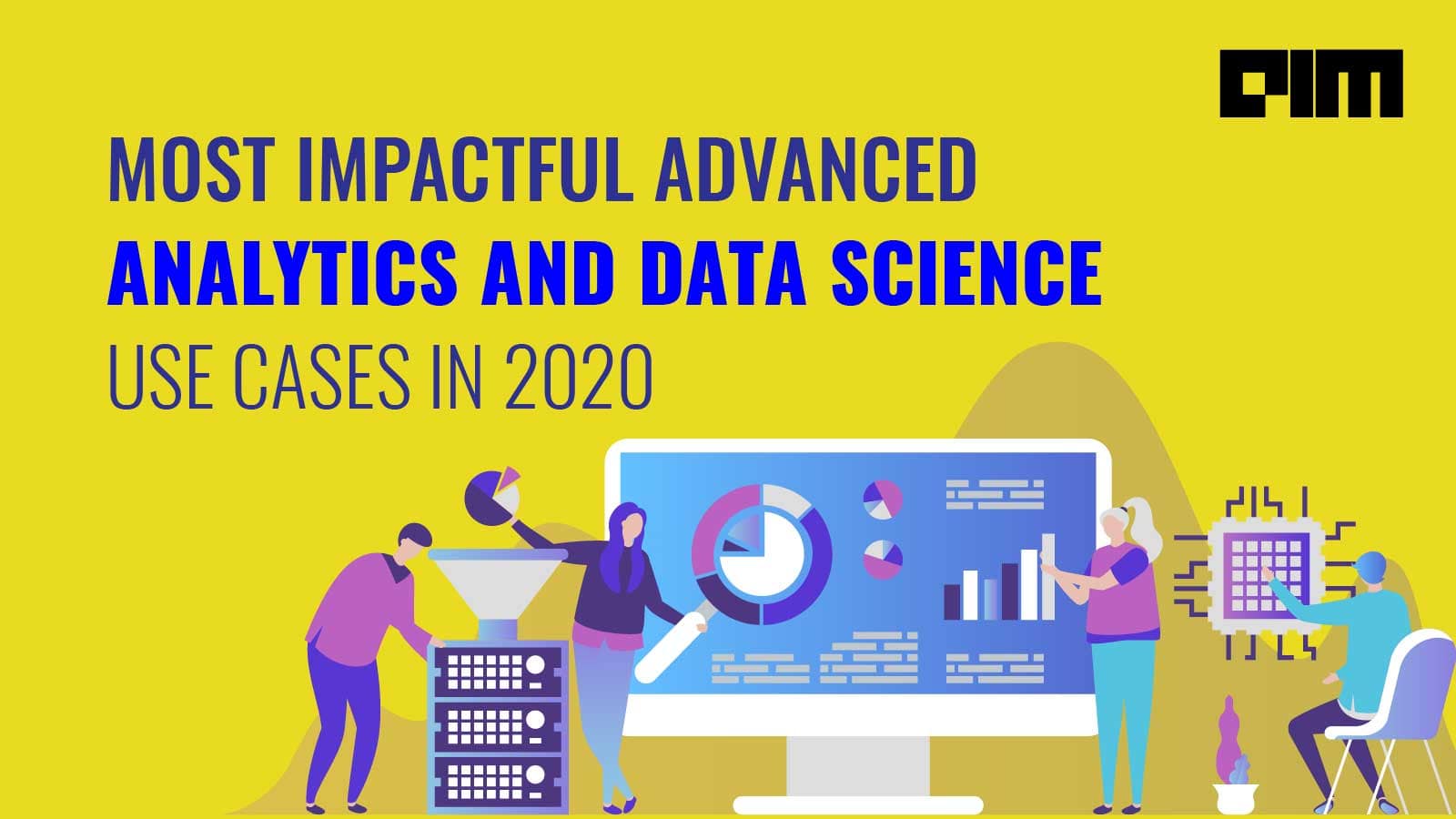 Most Relevant Advanced Analytics And Data Science Use Cases in 2020