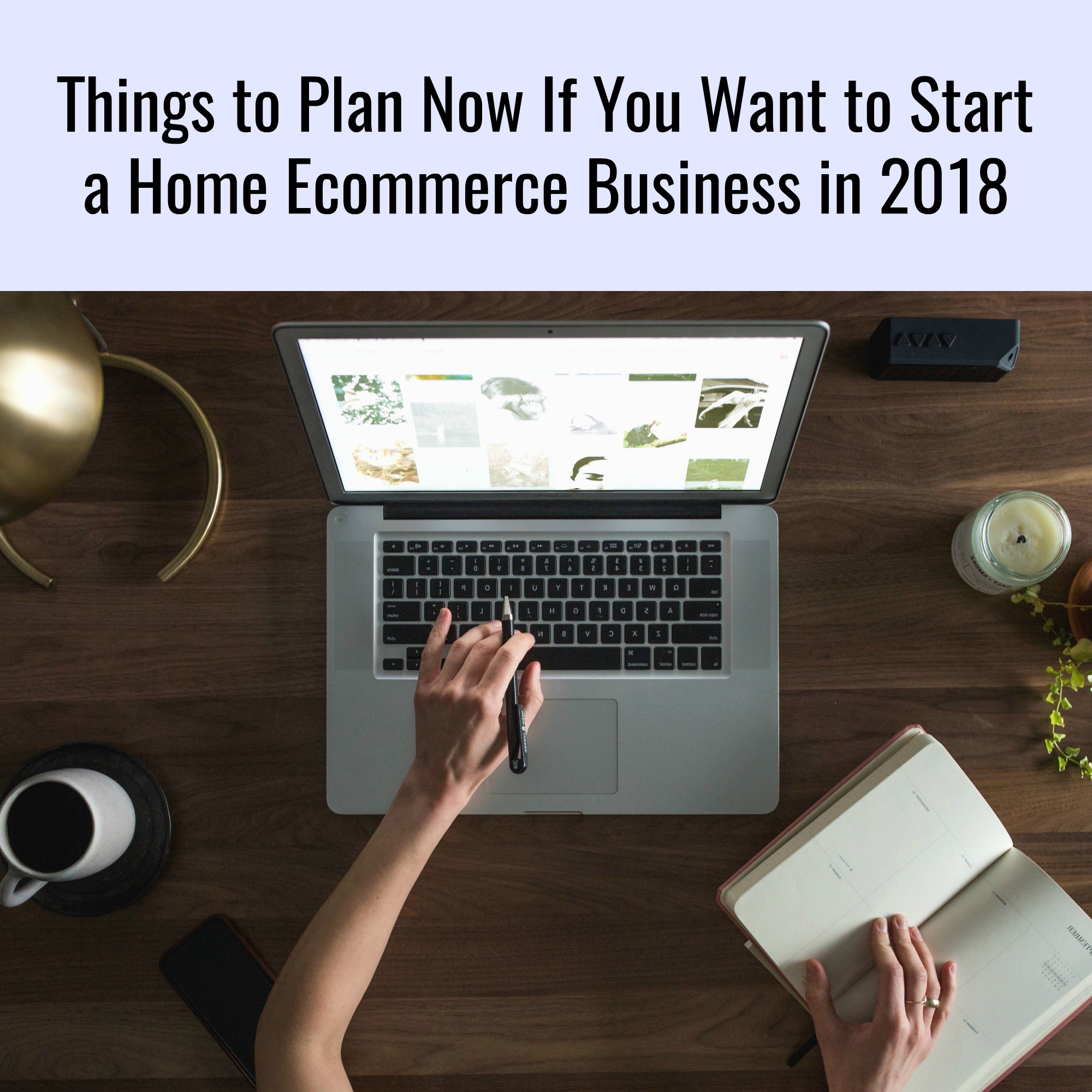 Things to Plan Now If You Want to Start a Home Business in