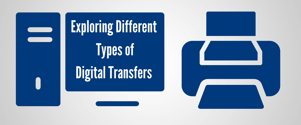Exploring Different Types of Digital Transfers