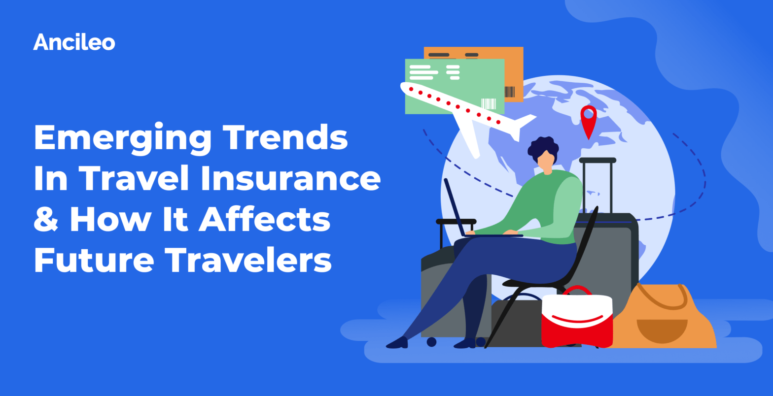 Emerging Trends In Travel Insurance & How It Affects Future Travelers