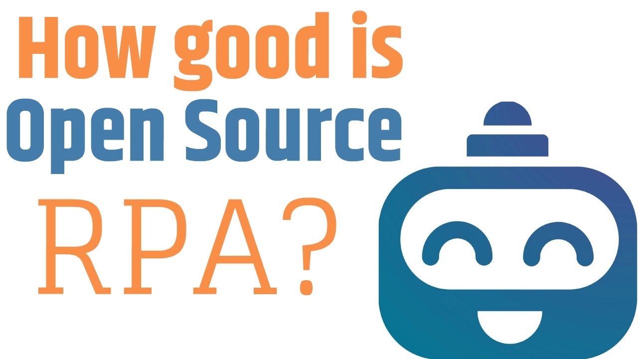How good is Open Source RPA?