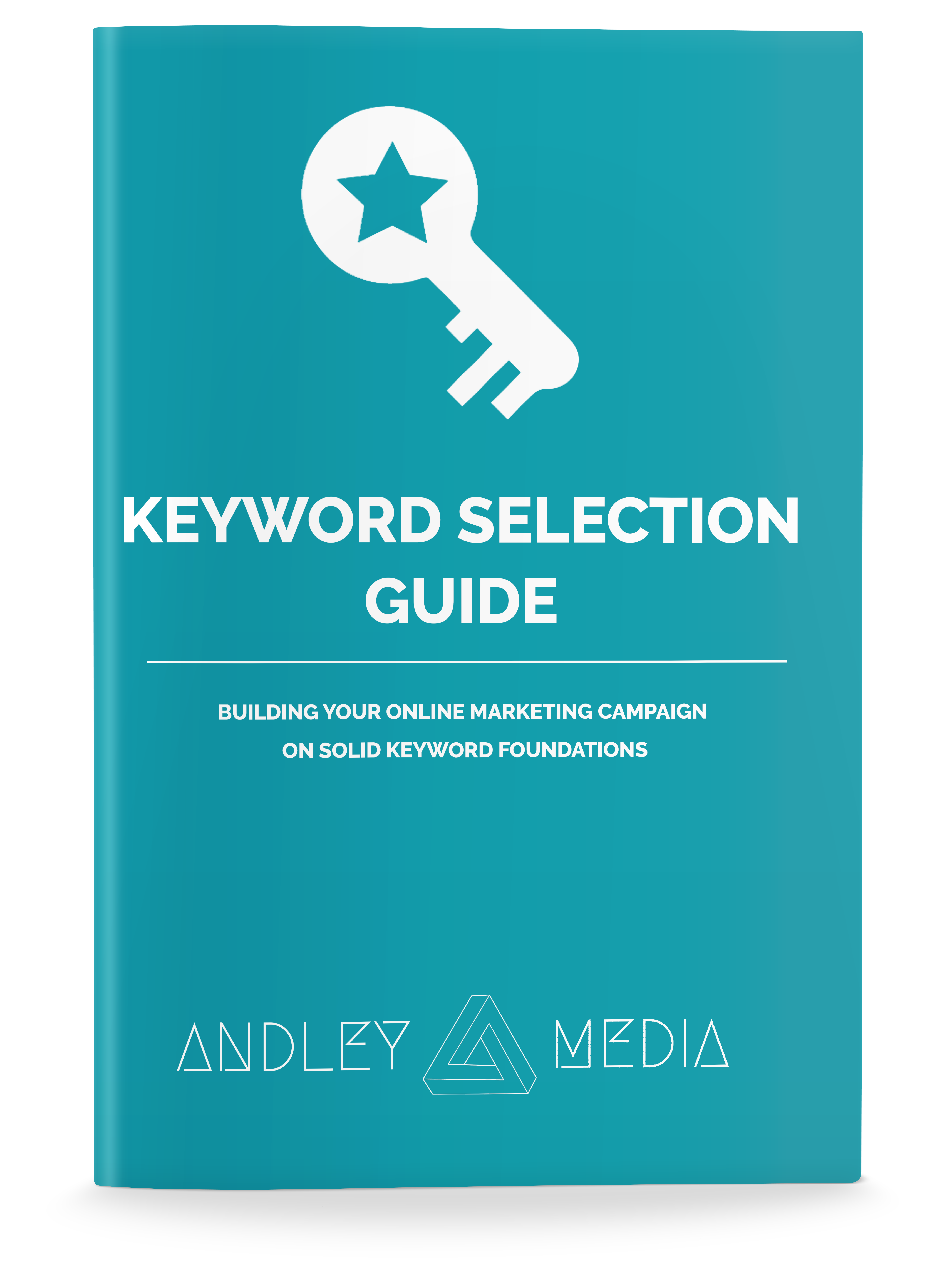 The Definitive Guide to SEO Keyword Selection Andley Media