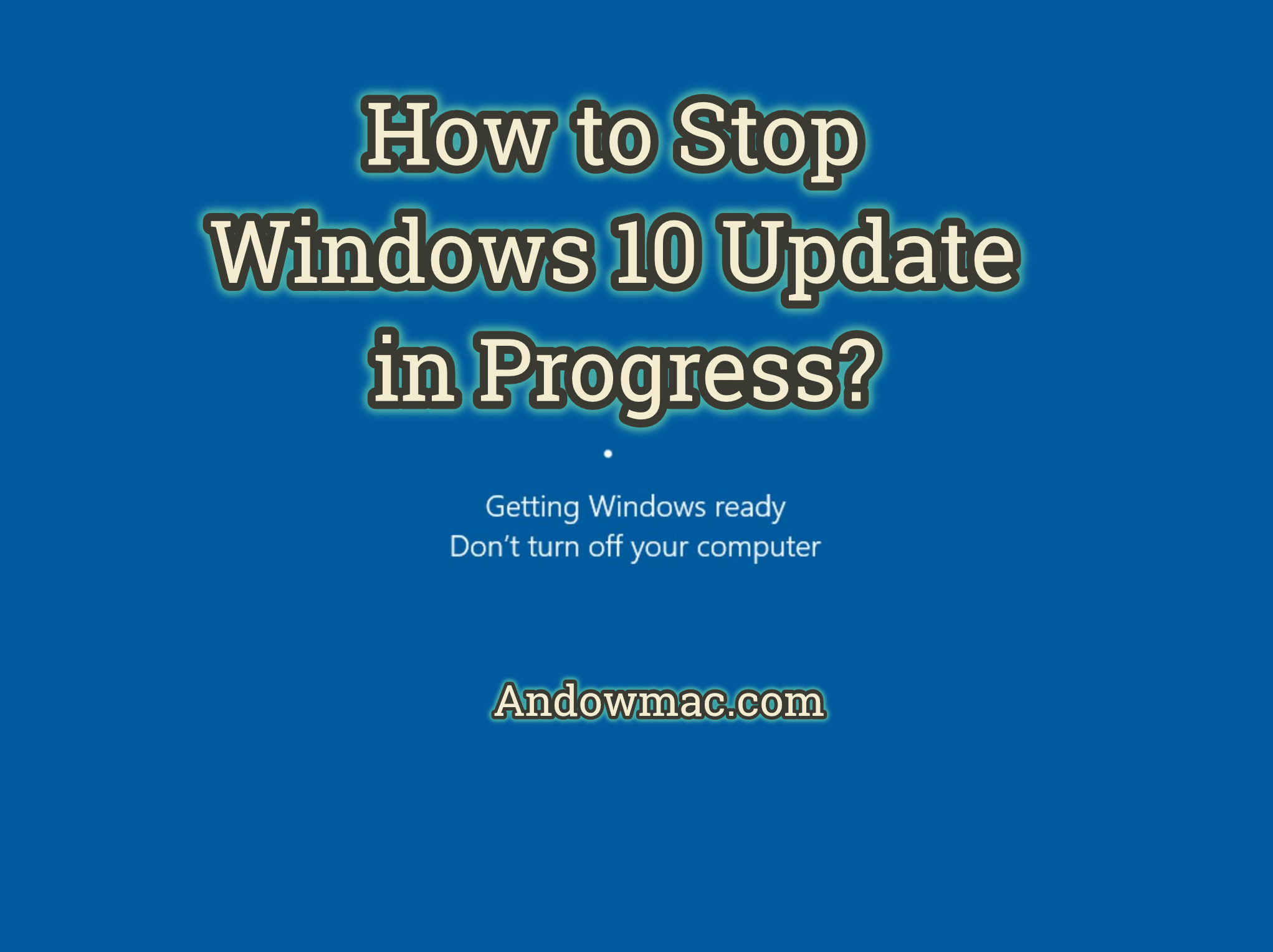 How to Stop Windows 10 Update in Progress? AndowMac