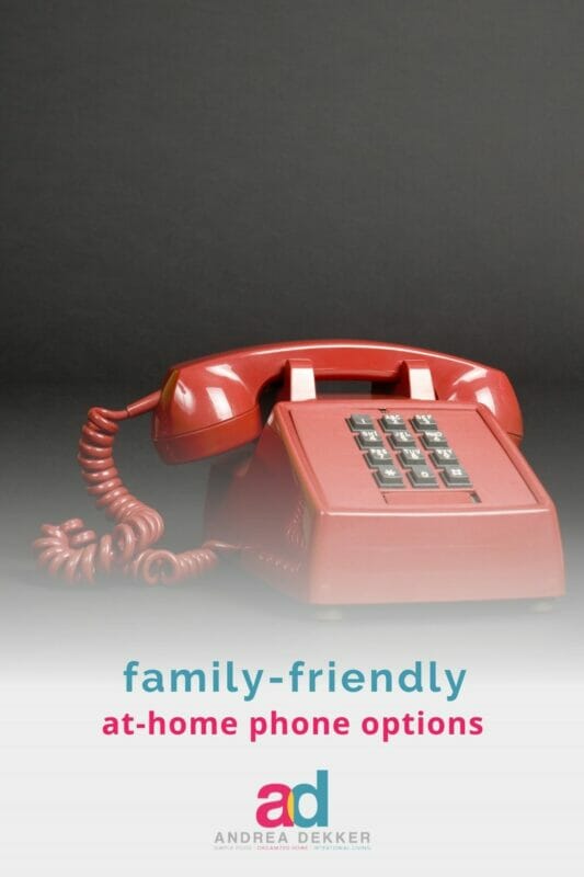 FamilyFriendly AtHome Phone Options Andrea Dekker