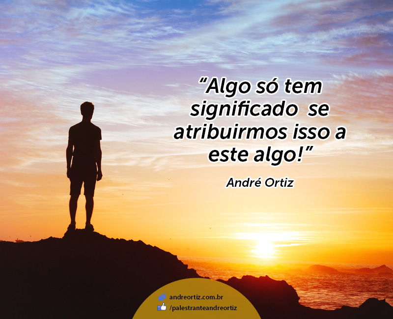 Palestra de Motivação Algo só tem significado, se atribuirmos isto a