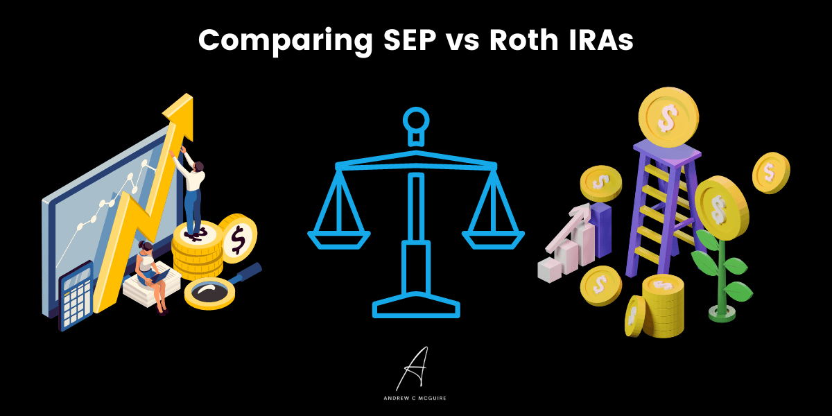 SEP IRA vs Roth IRA Which is best in 2023? Andrew C McGuire