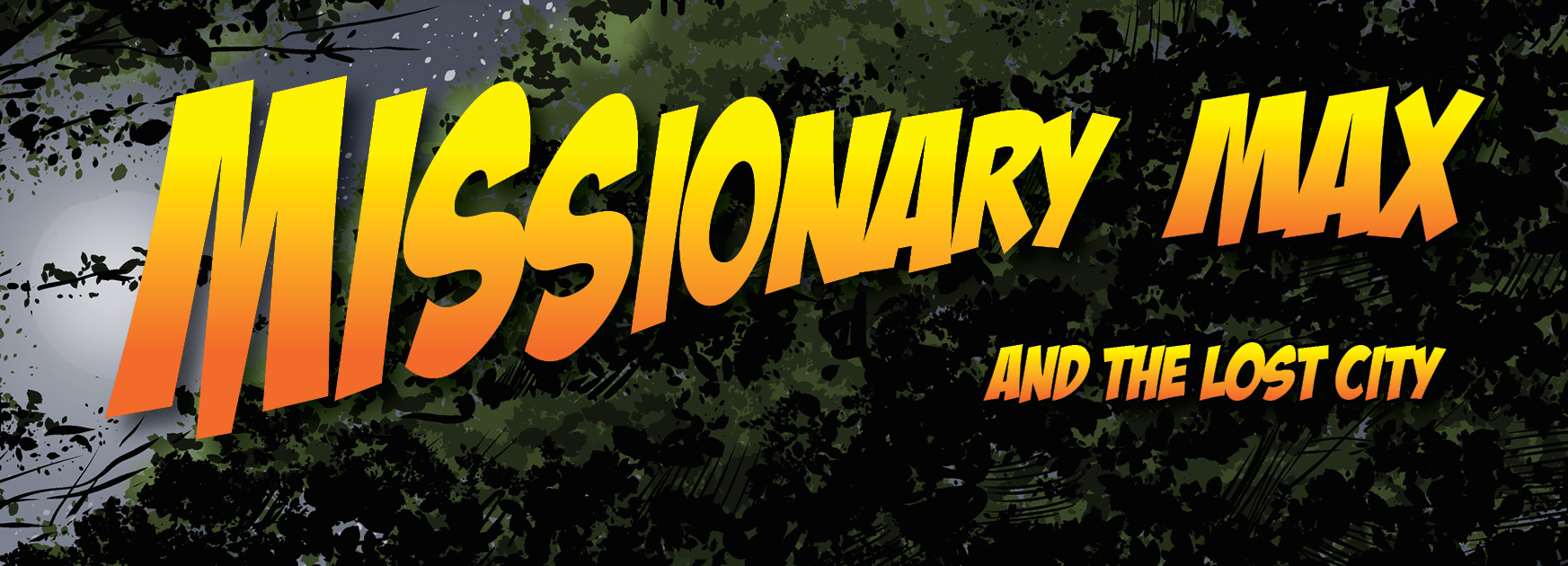 BIG NEWS!!! Officially Introducing Missionary Max and the Lost City