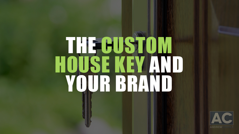 The Custom House Key and Your Brand Andrew Cordle