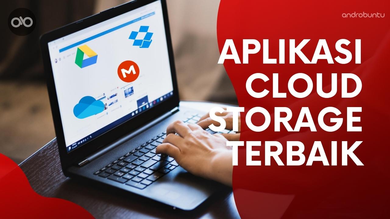 5 Aplikasi Cloud Storage Terbaik di Bumi Androbuntu