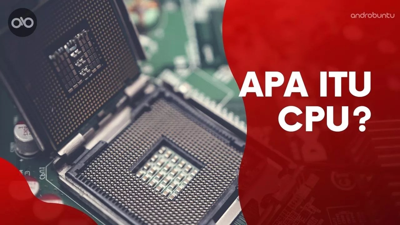 Pengertian CPU pada PC dan Fungsinya - Androbuntu