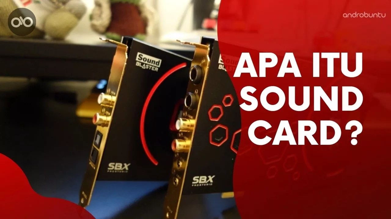 Pengertian Sound Card dan Fungsinya Serta Jenisjenisnya