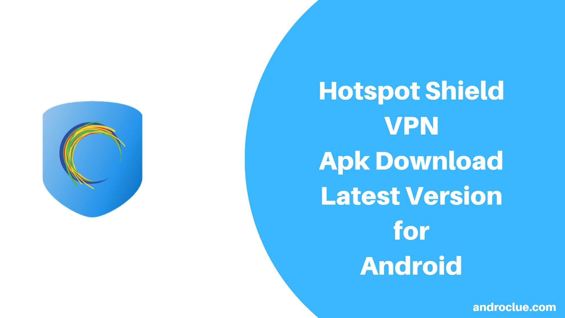 Hotspot Shield Apk Download Latest v7.1.0 for Android and Chrome (2019)