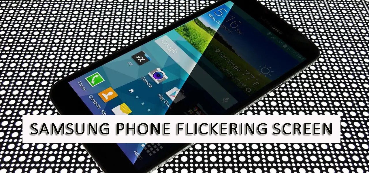 10 Top Ways To Fix Samsung Phone Flickering Screen Issue