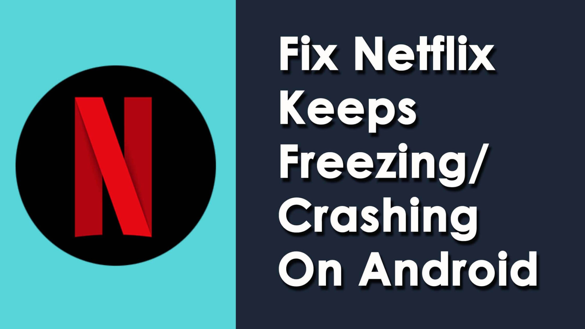 [11 Ways] How To Fix Netflix Keeps Freezing On Android