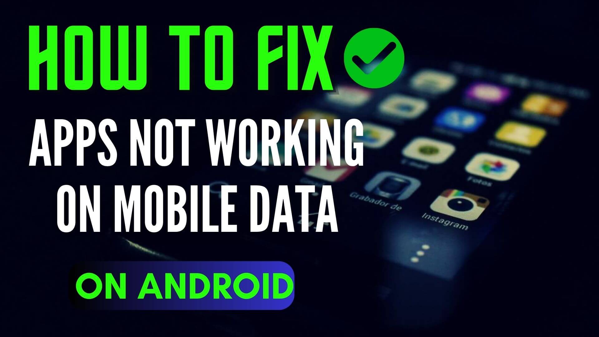 [13 Methods] How To Fix Apps Not Working On Mobile Data Android