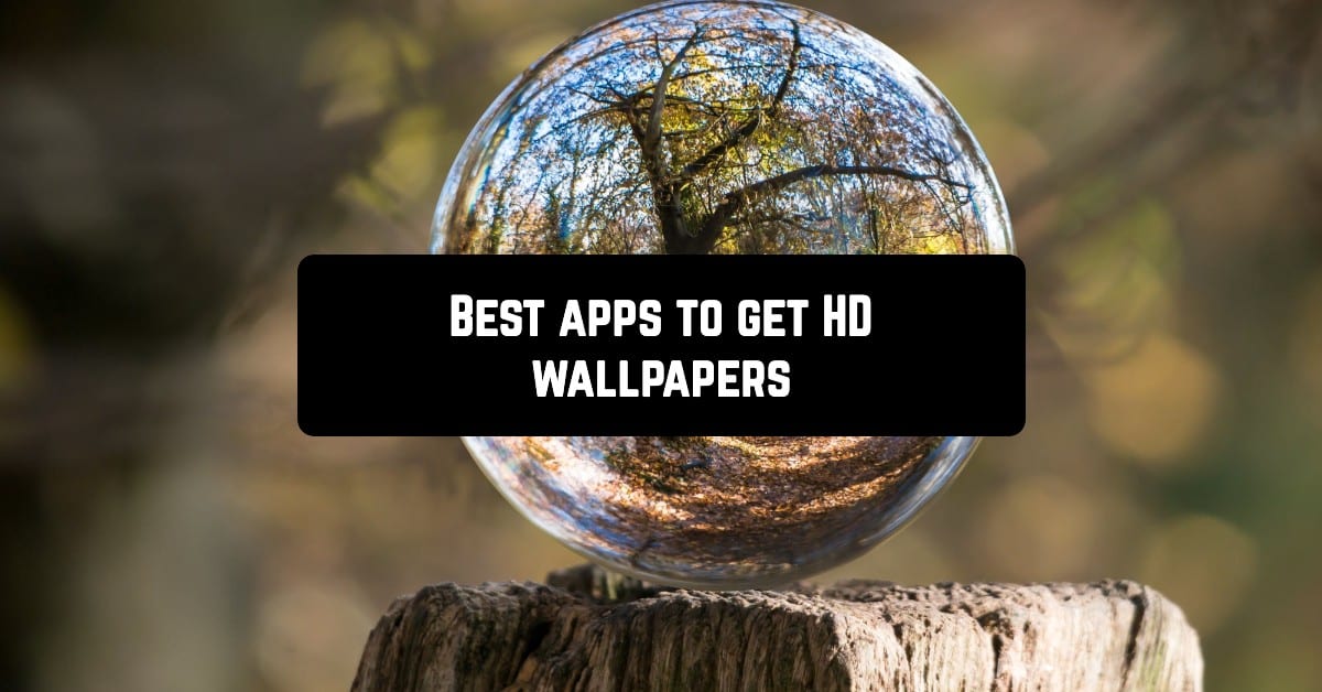 17 Apps to get HD wallpapers for Android phone Androidappsforme