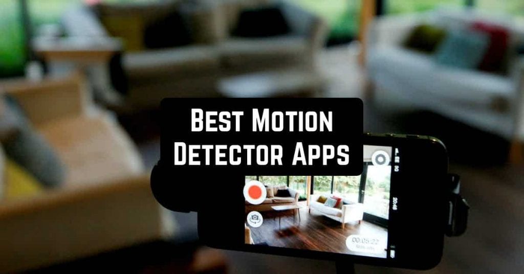11 Best Motion Detector Apps for Android Androidappsforme find and