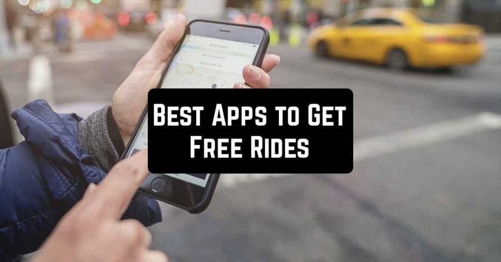 5 Best Android Apps to Get Free Rides Androidappsforme find and