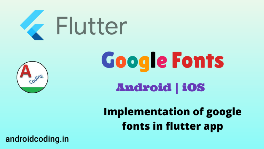 Flutter Google Fonts Tutorial for Beginners AndroidCoding.in